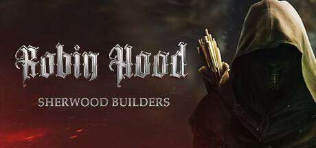 罗宾汉 – 舍伍德建造者/Robin Hood – Sherwood Builders-ACG宝库